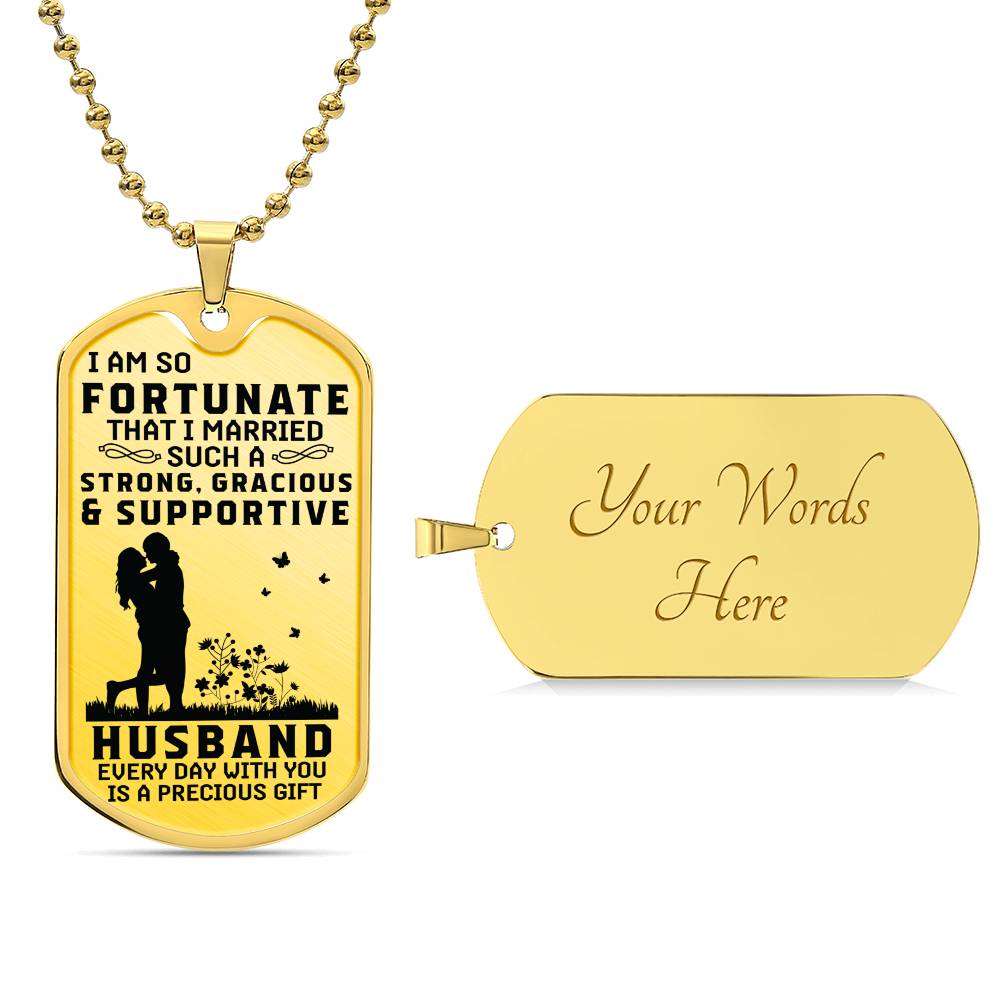 Fortunate to have you as my Husband- Dog Tag